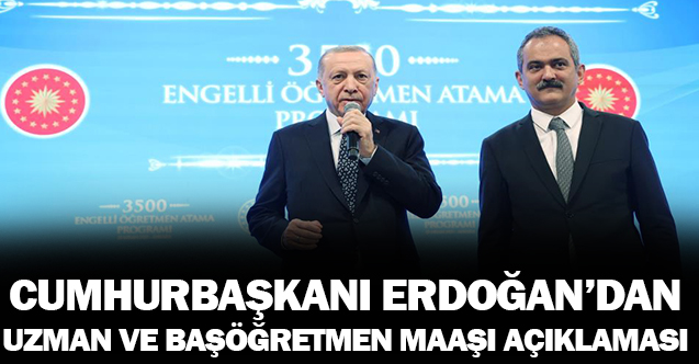 Cumhurbaşkanı Erdoğan'dan Uzman ve Başöğretmen Maaşlarıyla İlgili Açıklama