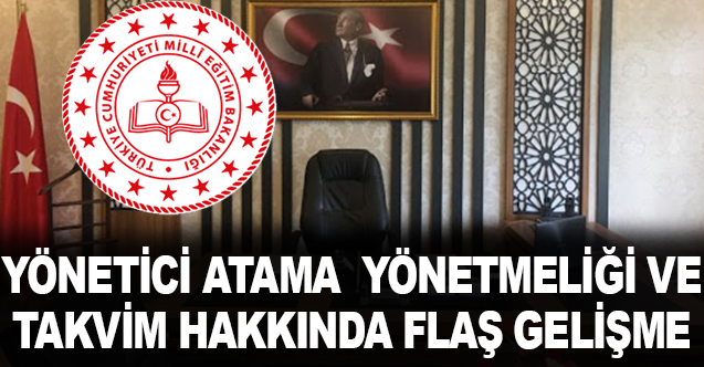 Yönetici Atama Yönetmeliği ve Atama Takvimiyle İlgili Flaş Gelişme