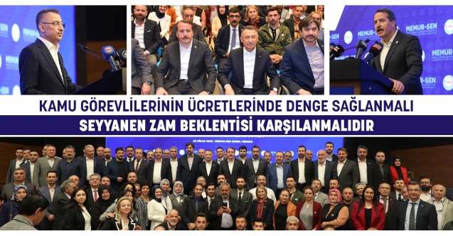 Kamu görevlilerinin ücretlerinde denge sağlanmalı, seyyanen zam beklentisi karşılanmalıdır