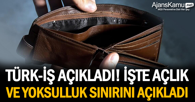 Türk-İş Nisan ayı açlık sınırını açıkladı