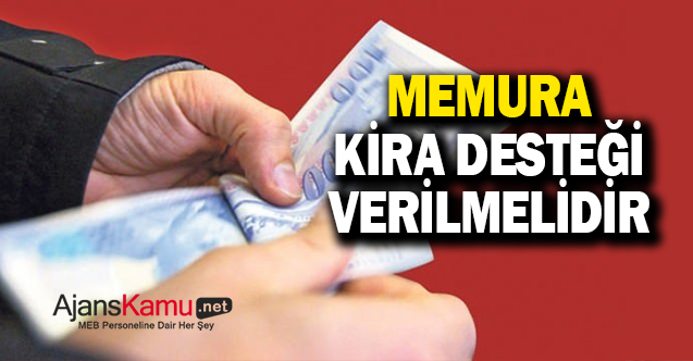 Memura Kira Desteği Verilmelidir