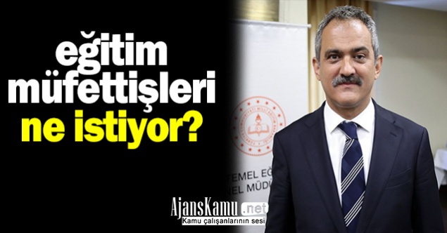 Eğitim Müfettişleri Milli Eğitim Bakanı Mahmut Özer'e seslendi