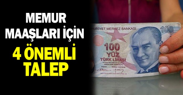 Memur maaşları için 4 önemli talep!