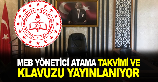 Yönetici Atama Yönetmeliği ve Atama Takvimi Yayınlanıyor