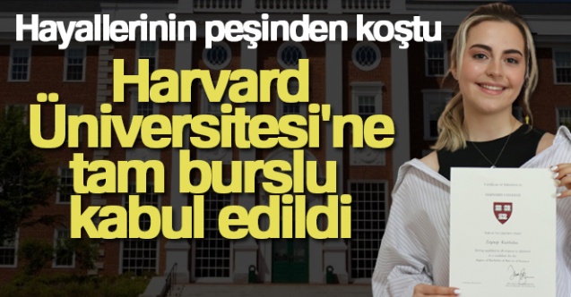 Hayallerinin peşinden koştu, Harvard Üniversitesi’ne tam burslu kabul edildi