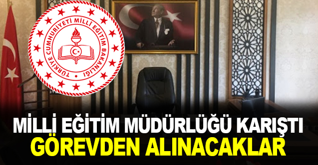 Milli Eğitim Müdürlüğü karıştı!