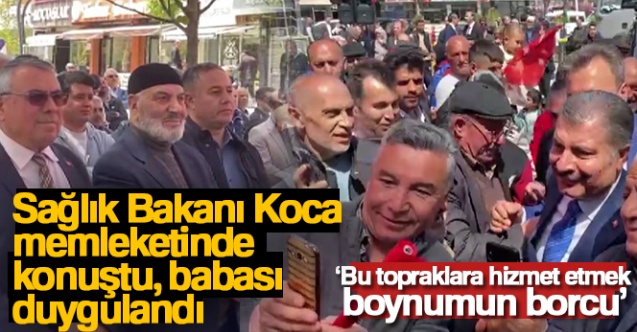Sağlık Bakanı Koca memleketinde konuştu, babası duygulandı