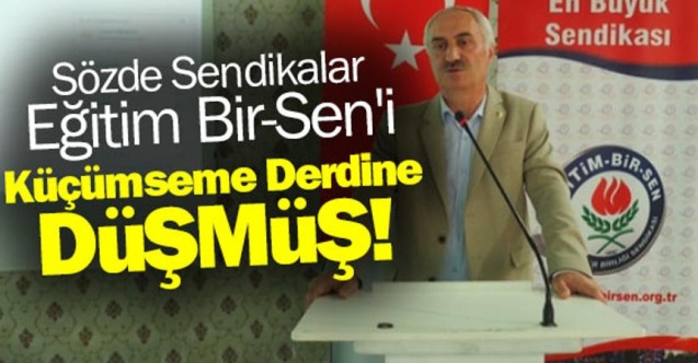 Birtakım sözde sendikalar Eğitim Bir-Sen'i küçümseme derdine düşmüş!