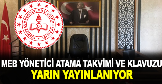 Yönetici Atama Takvimi ve Klavuzu Yarın Yayınlanıyor