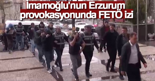 İmamoğlu'nun Erzurum provokasyonunda FETÖ izi