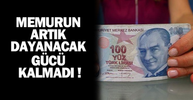 Memurların artık dayanacak gücü kalmadı!