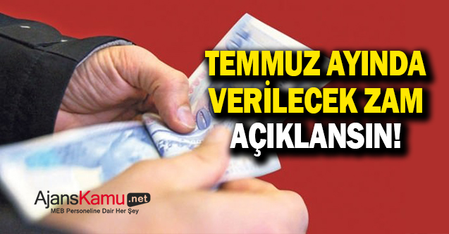 Temmuzda memura verilecek zam oranı açıklansın!