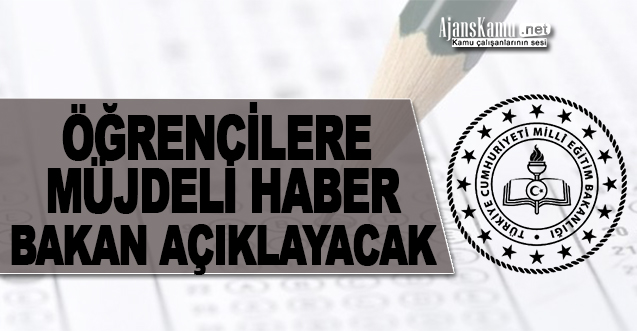 Öğrencilere İyi Haber! Müjdeyi Bakan Açıklayacak!