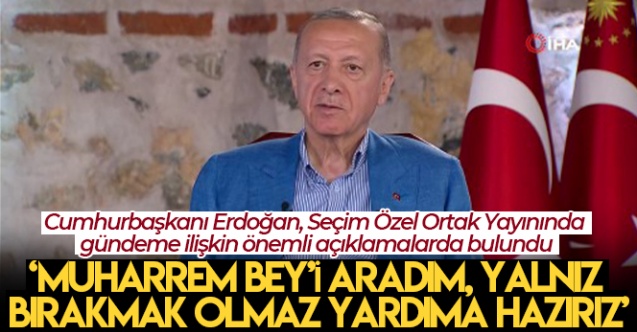 Cumhurbaşkanı Erdoğan Muharrem İnce İle Görüşmesini Anlattı