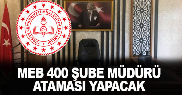 MEB Sınavla 400 Şube Müdürü Atayacak!