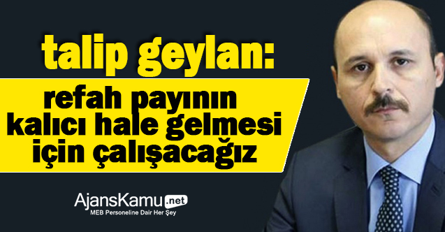 Refah Payı Uygulamasının Kalıcı Hale Gelmesi İçin Mücadele Edeceğiz
