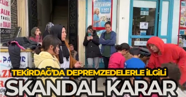 Tekirdağ'da depremzedelerin otelden çıkartılma kararı ortalığı karıştırdı