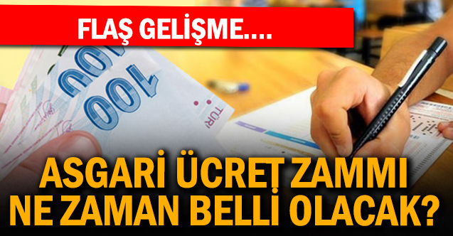 Asgari ücret zammı ne zaman belli olacak?