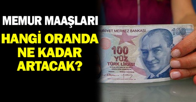 İşte Memur Maaşlarına Yapılacak Zammın Detayları