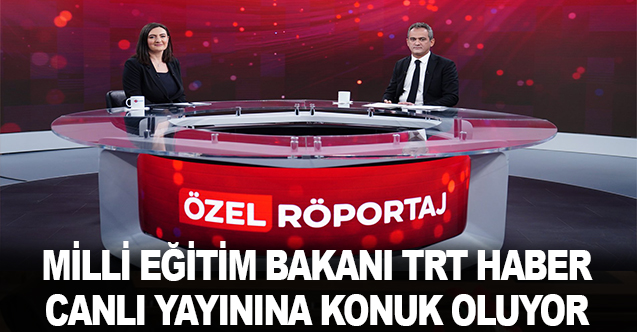 Milli Eğitim Bakanı Canlı Yayında Soruları Cevaplayacak