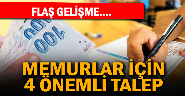 Memurlar için 4 önemli talep!