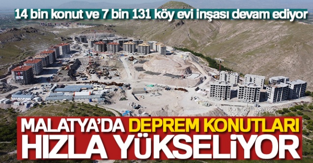 Malatya’da deprem konutları hızla yükseliyor