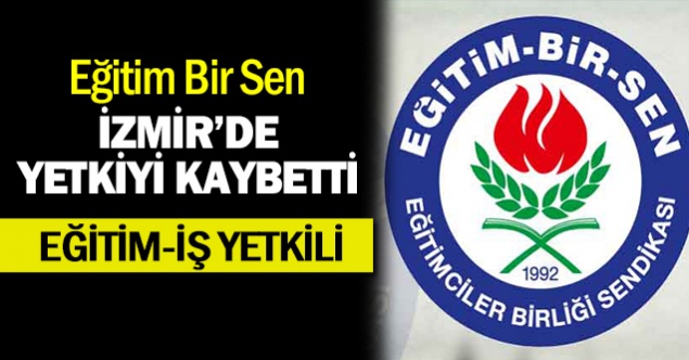 Eğitim Bir Sen İzmir'de Yetkiyi Eğitim-İş'e Kaptırdı