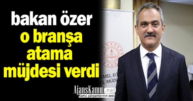 Milli Eğitim Bakanından O Branşa Atama Müjdesi !