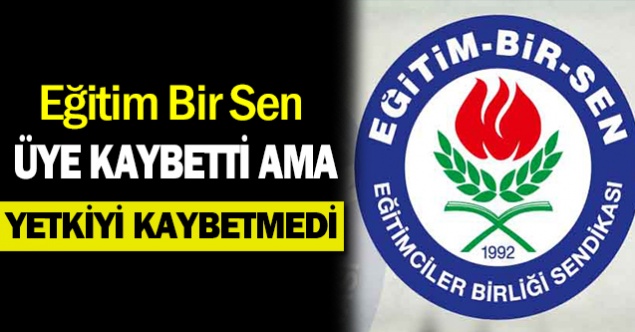 Eğitim Bir Sen üye kaybetti ama yetkiyi korudu