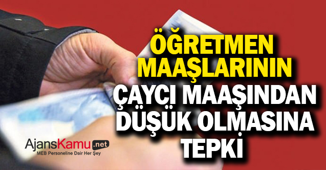 Öğretmen maaşının, çaycıdan düşük olmasına tepki!