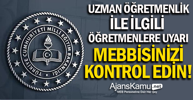 Uzman Öğretmenlik İle İlgili Çok Önemli Uyarı: MEBBİS'i Kontrol Edin!