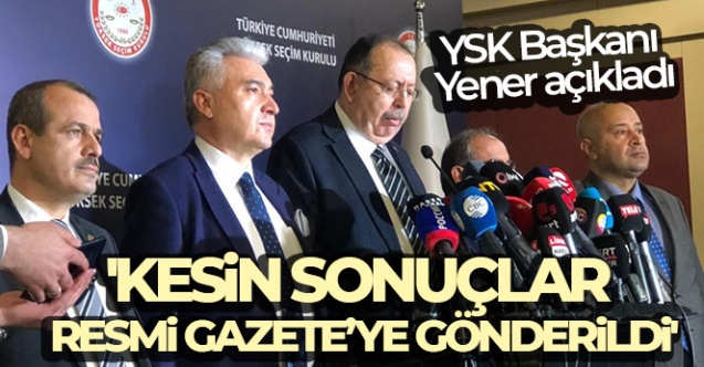 YSK Kesin Seçim  Sonuçlarını İlan Etti