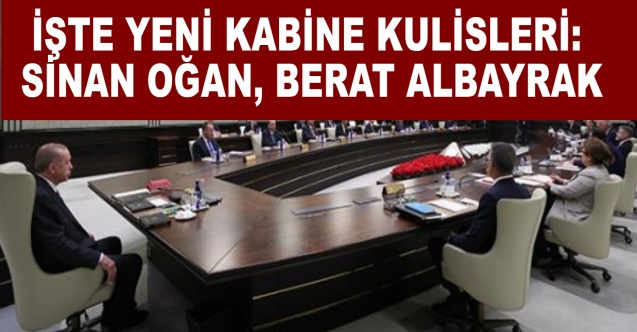 Sinan OĞAN, Berat ALBAYRAK ve Mustafa DESTİCİ Kabineye mi Giriyor?