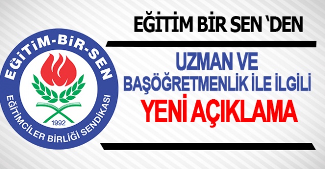 Eğitim Bir Sen'den Uzman ve Başöğretmenlikle ilgili yeni açıklama