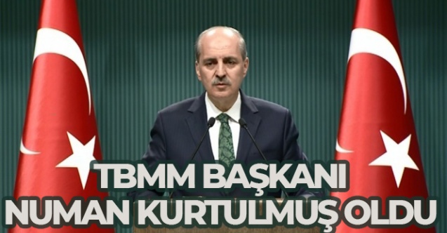 TBMM Başkanı Numan Kurtulmuş oldu