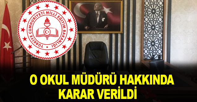 O Okul Müdürü Hakkında Karar Açıklandı