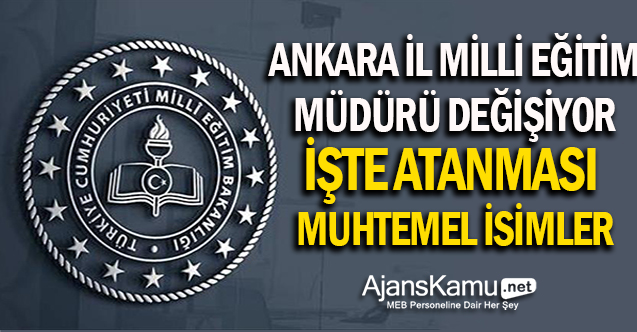 Ankara İl Milli Eğitim Müdürü Değişiyor