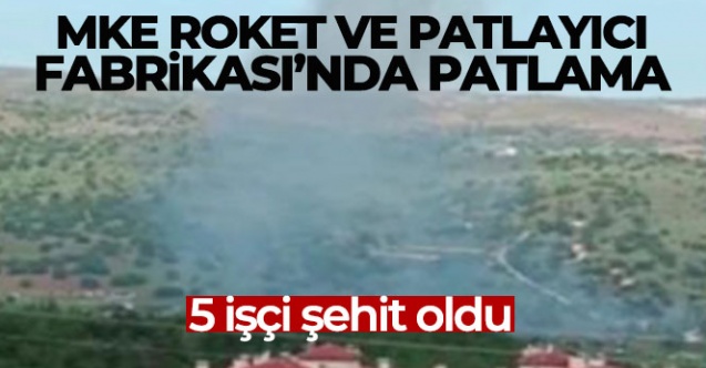 MKE roket ve patlayıcı fabrikasında patlama meydana geldi