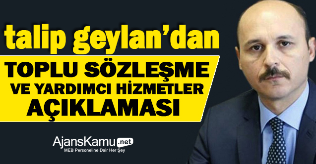 Talip Geylan'dan toplu sözleşme ve yardımcı hizmetler sınıfı açıklaması!
