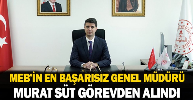 MEB'in En Başarısız Genel Müdürü de Görevden Alındı
