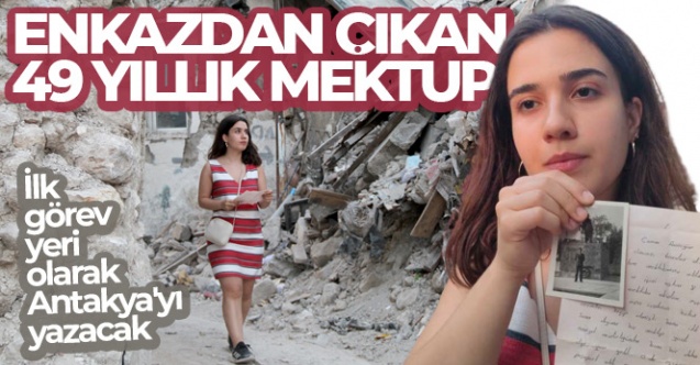 Enkazdan çıkan 49 yıllık mektup, tıp fakültesi öğrencisini duygulandırdı