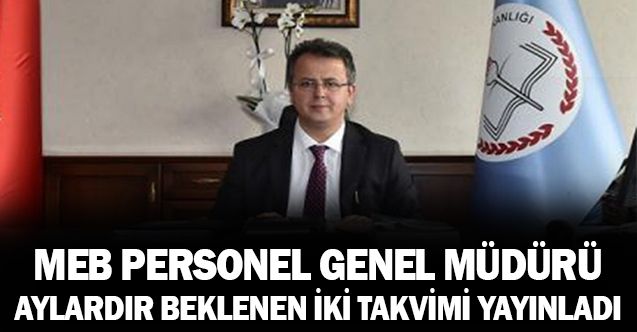 MEB Personel Genel Müdürü Bülent Çiftçi İlk Mesai Gününde Aylardır Beklenen İki Takvimi Yayınlatarak Başladı