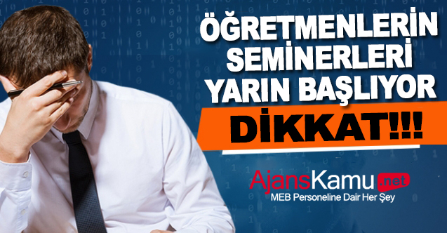 Öğretmenlerin Seminerleri yarın başlıyor