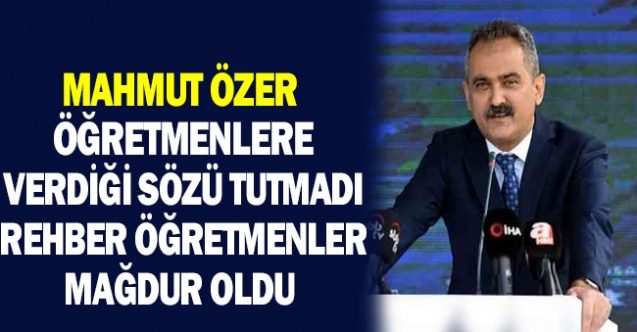 Mahmut Özer atama bekleyen öğretmenleri mağdur etti! Verdiği Sözü Turmadı