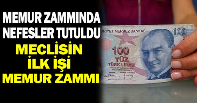 Memur Zammında Nefesler Tutuldu, Meclis'in İlk İşi Zamlar