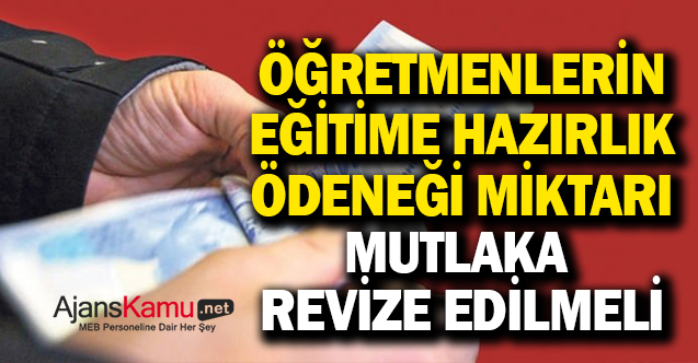 Öğretmenlerin Eğitime Hazırlık Ödeneği Miktarı Güncellenmelidir