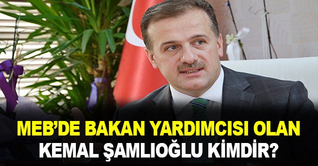 Milli Eğitim Bakan Yardımcılığına atanan Kemal Şamlıoğlu kimdir?