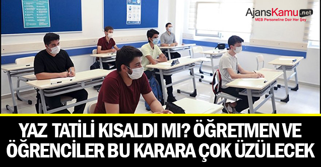 Yaz tatili kısaldı mı? Öğretmenler ve öğrenciler bu karara çok üzülecek