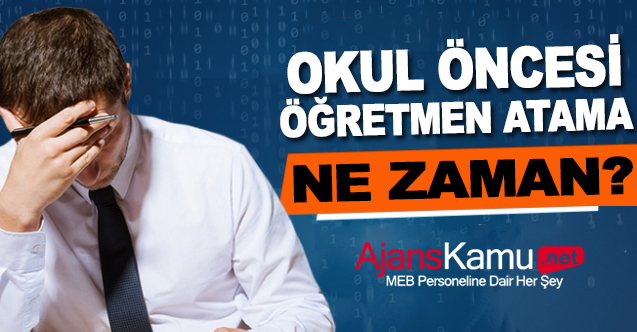 Okul Öncesi Öğretmen Ataması Ne Zaman Yapılacak?