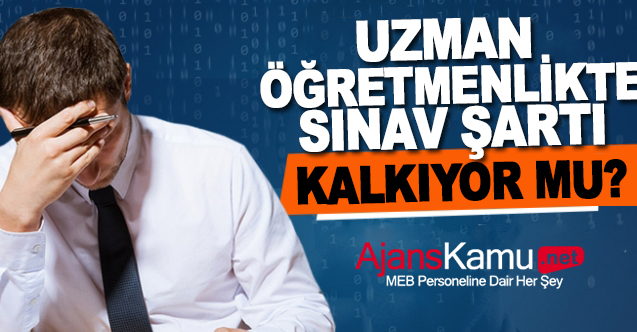 Uzman öğretmenlik sınavı iptal mi ediliyor?